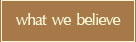 what we believe